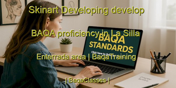 Skinart Developing develop BAQA proficiency in La Silla Enterrada area | BaqaTraining | BaqaClasses | SkinartTraining-Mexico